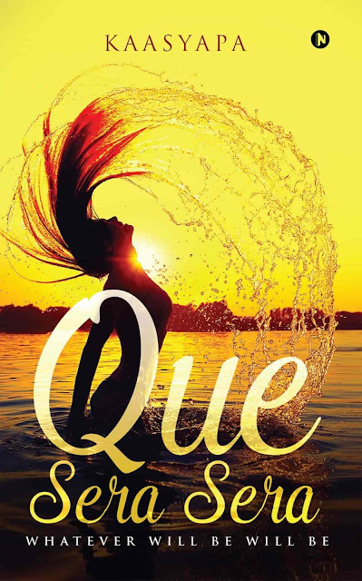 Book Review : Que Sera Sera - Whatever Will Be Will Be - Kaasyapa