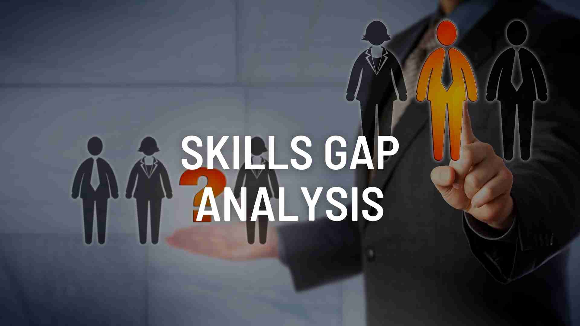 Skills Gap Analysis: Identifying and Filling the Gaps