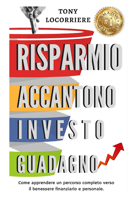 La copertina del manuale Risparmio Accantono Investo Guadagno: Come apprendere un percorso completo verso il benessere finanziario e personale
