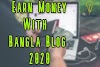 Earn Money With Bangla Blog in 2020