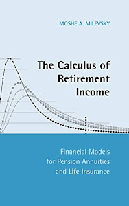 The Calculus of Retirement Income: Financial Models for Pension Annuities and Life Insurance