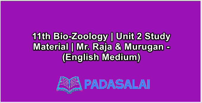 11th Bio-Zoology | Unit 2 Study Material | Mr. Raja & Murugan - (English Medium)