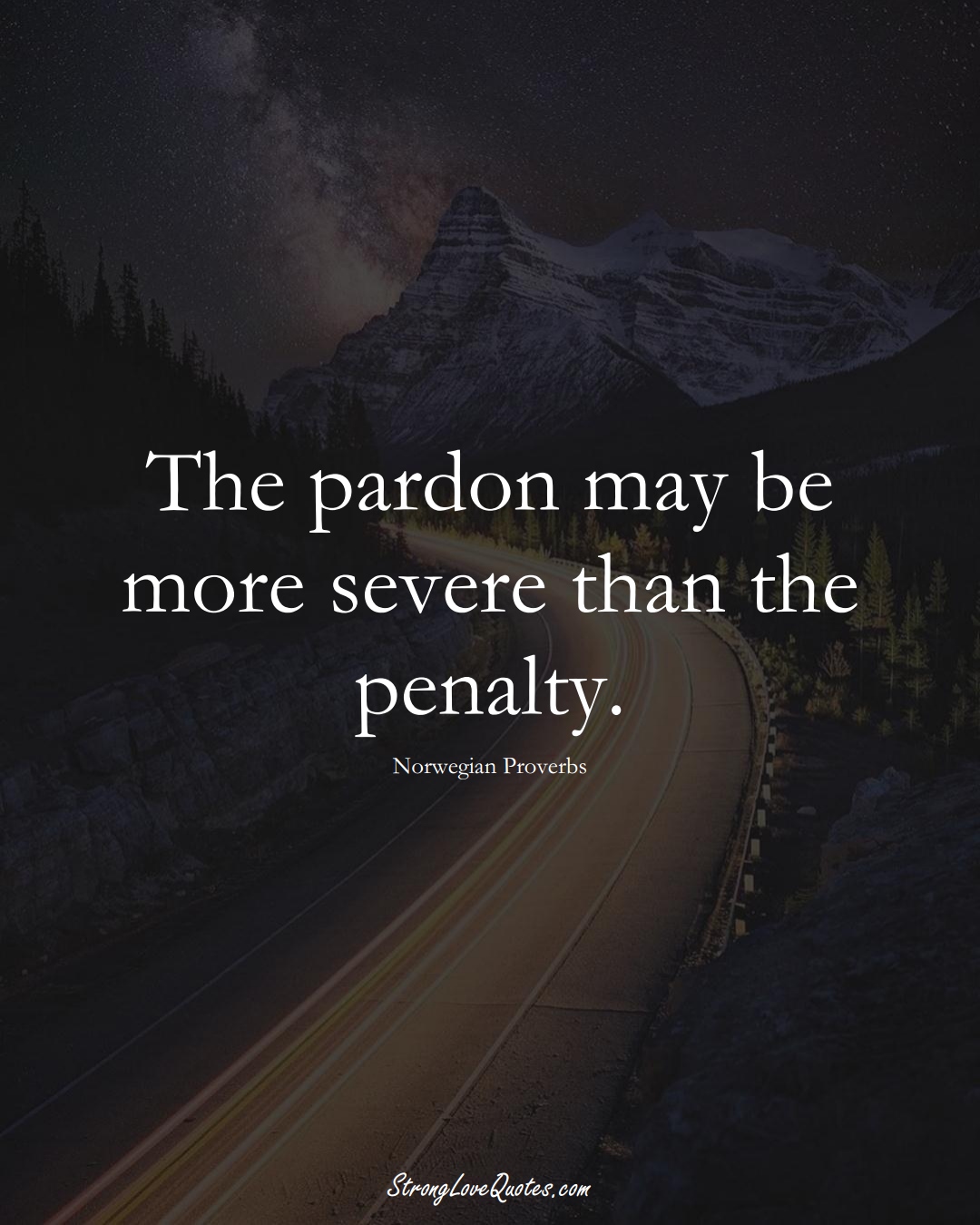 The pardon may be more severe than the penalty. (Norwegian Sayings);  #EuropeanSayings