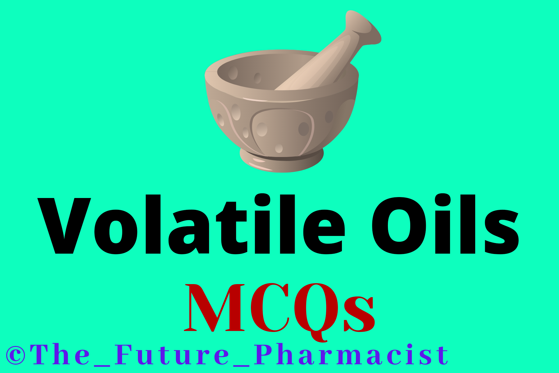 MCQs from Volatile Oils (Pharmacognosy) for both B pharmacy (sem 3) student and D Pharmacy (1 st year) students as per PCI Syllabus