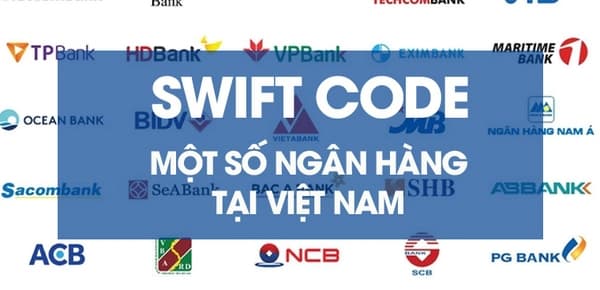 Swift Code là gì? Danh sách mã Swift Code ngân hàng Việt Nam
