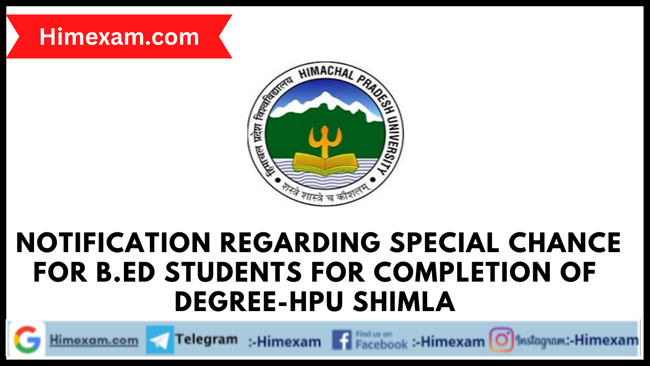 Notification regarding Special Chance for B.Ed Students for completion of Degree-HPU Shimla