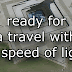 Travel at the speed of light
