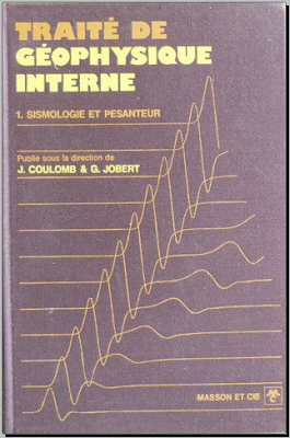 Télécharger Livre Gratuit Traité de Géophysique Interne, tome 1 - Sismologie ET Pesanteur pdf