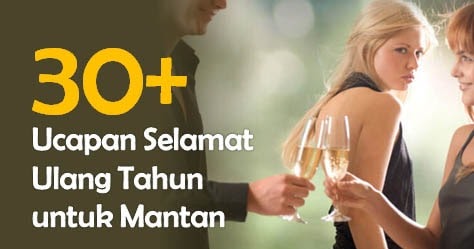 30+ Ucapan Selamat Ulang Tahun untuk Mantan Terindah 