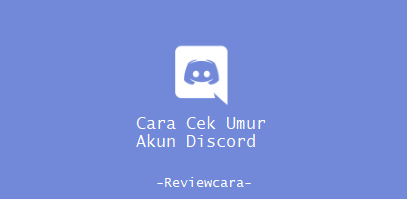 Cara Cek Umur Akun Discord