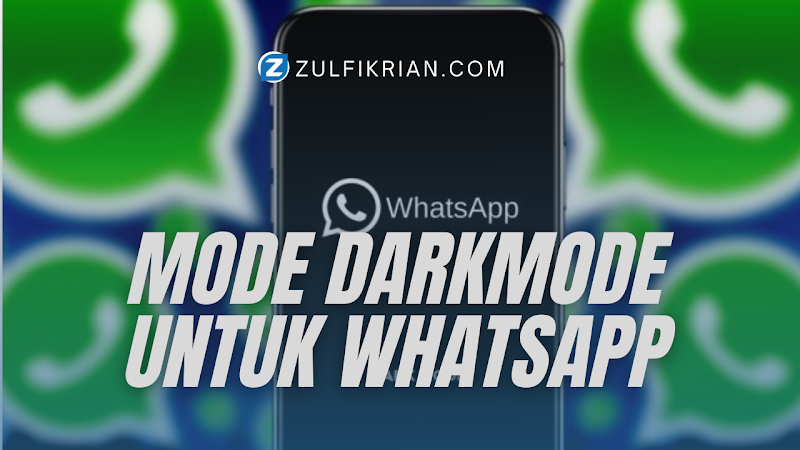 Cara Mengubah Tampilan Whatsapp Menjadi Mode Gelap ( Dark Mode )