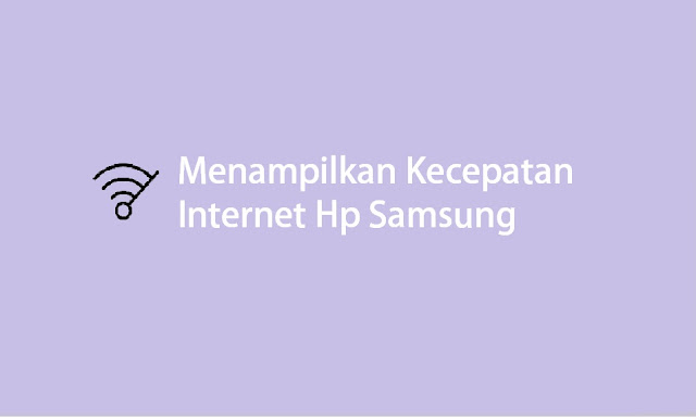 cara menampilkan kecepatan Internet hp Samsung