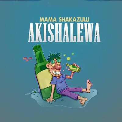 AUDIO | Mc Mama Shakazulu – Akishalewa | Download