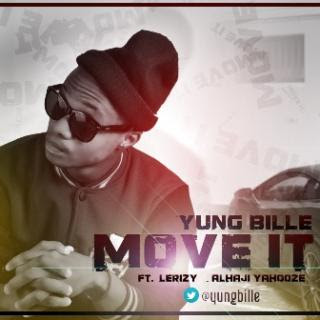 MUSIC: Move it b Yungbille, Lerizy & Alhaji Yahooze @Yungbille @beatsbyyb