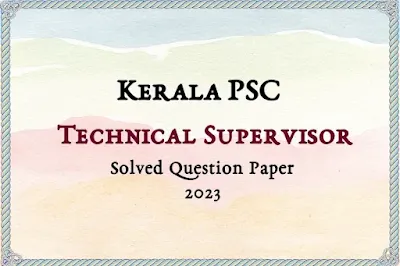 Kerala PSC Technical Supervisor Answer Key | 29/12/2023