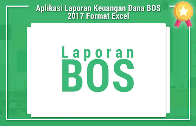 Aplikasi Laporan Keuangan Dana BOS 2017 Format Excel