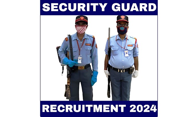 Security Guard Recruitment 2024 – Apply online, eligibility, selection process for guard and supervisor