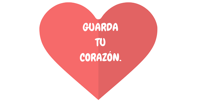 GUARDA TU CORAZÓN