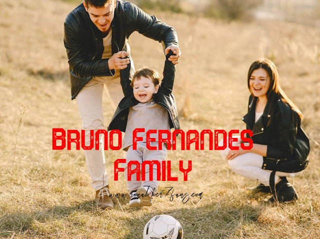 Bruno Fernandes Family Bruno Fernandes Family