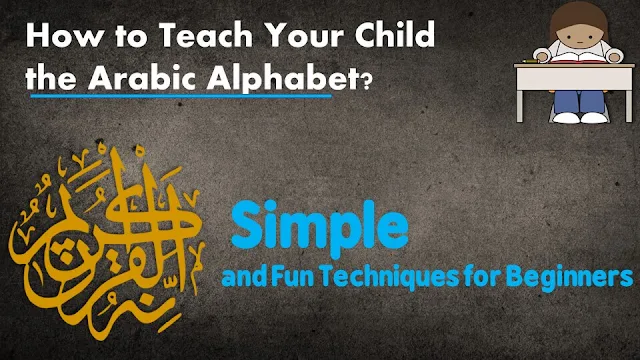 How to Teach Your Child the Arabic Alphabet