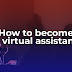 How to become a virtual assistant - Shaon Tech News