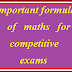 Important formulas of maths for competitive exams