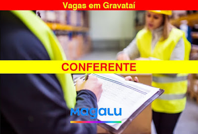 Magalu e-commerce abre vagas para Conferente em Gravtaaí