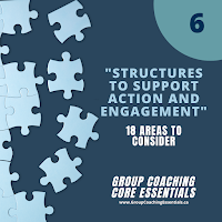Group Coaching Core Essentials - 6 of 18 - Add Structures to Support Engagement and Forward Action