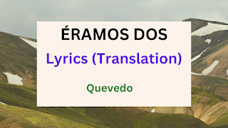 ÉRAMOS DOS Lyrics (Translation) - Quevedo (DONDE QUIERO ESTAR)