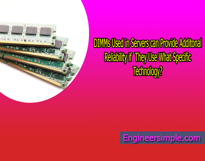 DIMMs Used in Servers can Provide Additional Reliability If They Use What Specific Technology?