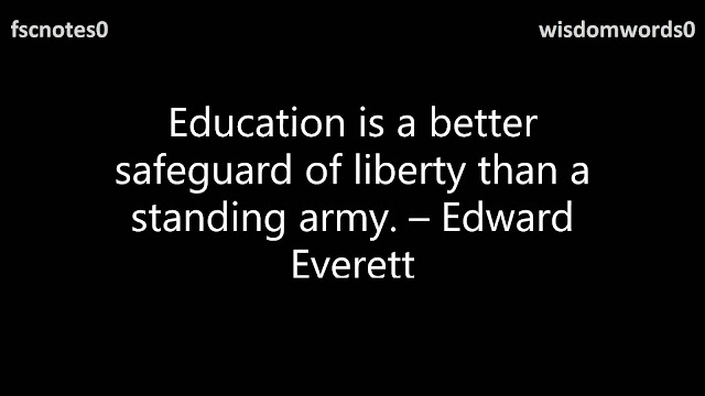 20. Education is a better safeguard of liberty than a standing army. – Edward Everett