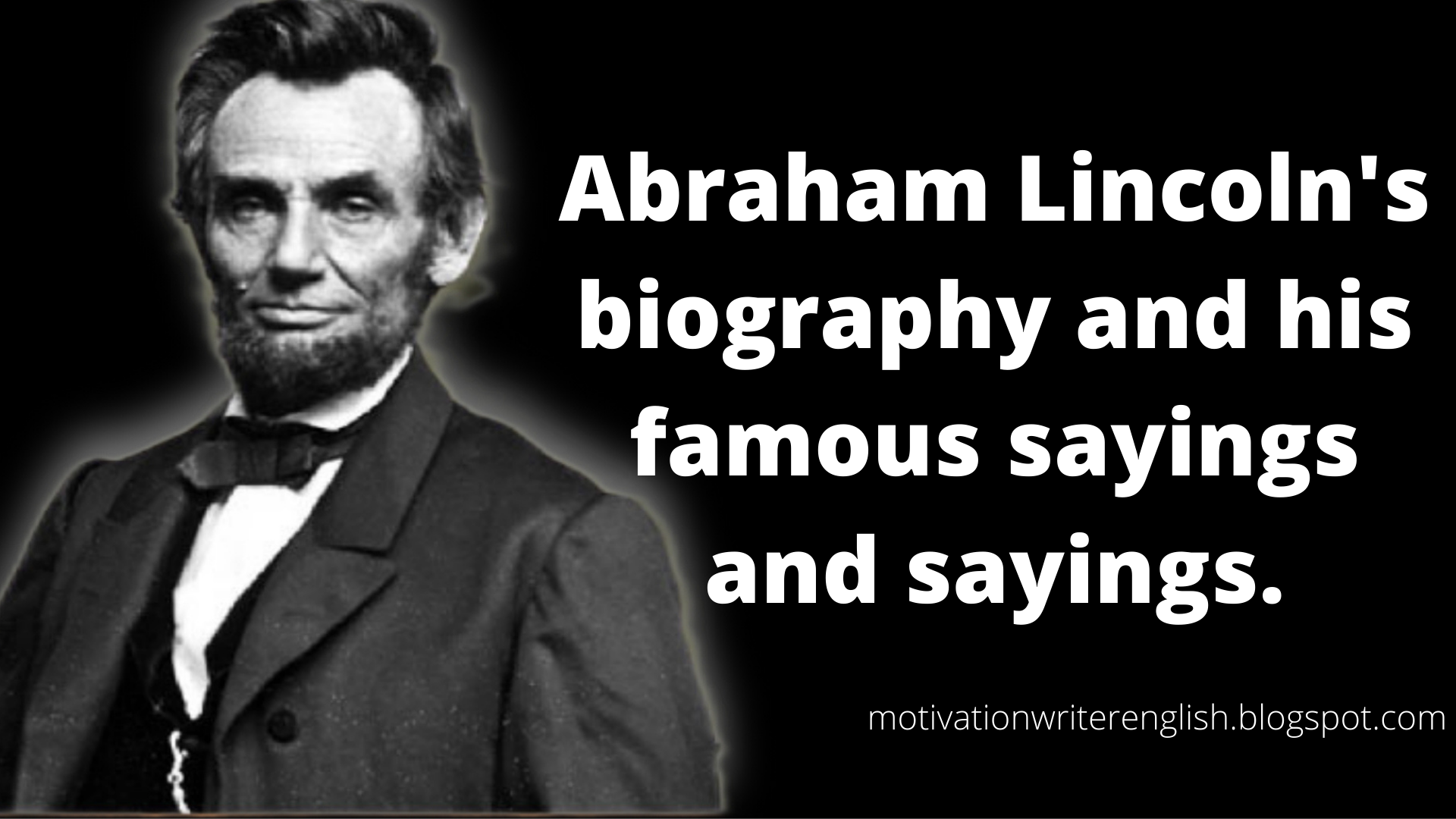 Abraham Lincoln's biography and his famous sayings and sayings-motivationwriterenglish