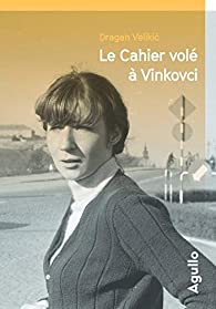 Cahier volé à Vinkovci,Dragan Velikic