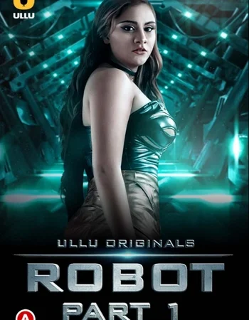 Robot (Part 1) (2021) Ullu Originals Complete Session 01 Download