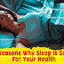 5 Reasons Why Sleep Is Good For Your Health. Why sleep is Important