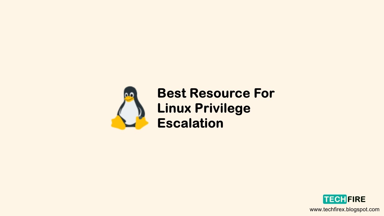 Best Resource For Linux Privilege Escalation - techfirex