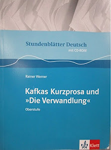 Kafkas Kurzprosa und "Die Verwandlung": Buch mit CD-ROM Klasse 11-13 (Stundenblätter Deutsch)
