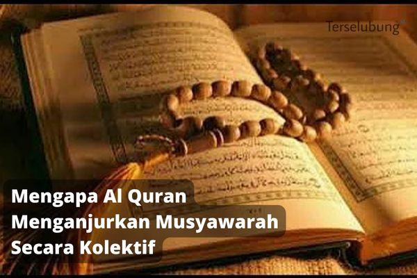 Mengapa Al Quran Menganjurkan Musyawarah Secara Kolektif