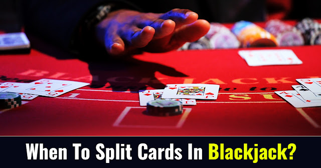 When to split cards in Blackjack?