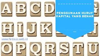 Penggunaan huruf kapital yang benar dan tepat sesuai kaidah PUEBI