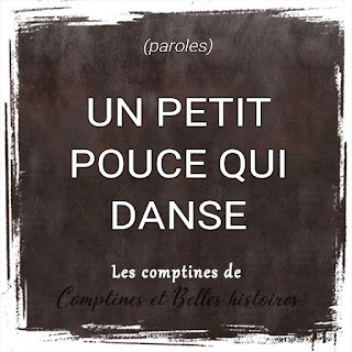 Un petit pouce qui danse - Paroles de la comptine pour les enfants - Sélection de Poésie, Chansons et Comptines pour enfant - Par Comptines et Belles Histoires