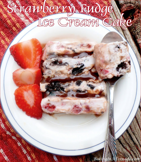 Strawberry Fudge Ice Cream Cake, an assembly only recipe. | recipe developed by www.BakingInATornado.com | #recipe #dessert