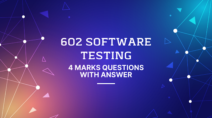 602 Software Testing | 4 Marks Questions with Answer
