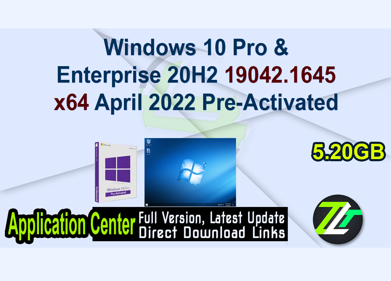 Windows 10 Pro & Enterprise 20H2 19042.1645 x64 April 2022 Pre-Activated