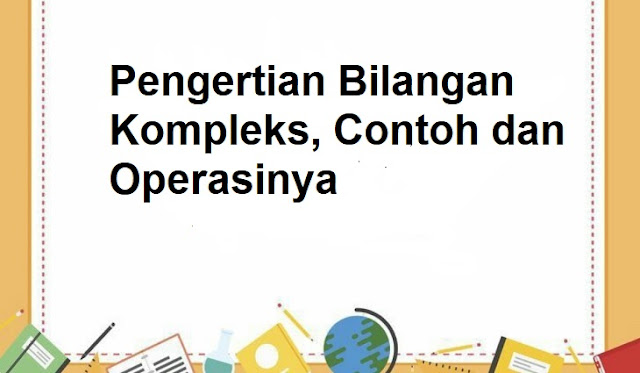 Pengertian Bilangan Kompleks