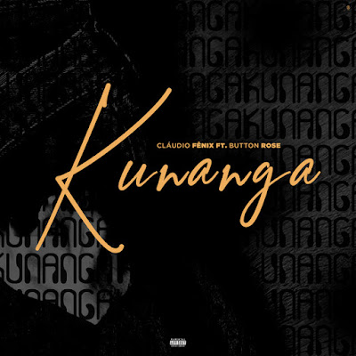 Cláudio Fénix – Kunanga (feat. Button Rose) | Download Mp3