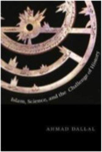 Review Of Dallal Islam Science And The Challenge Of History