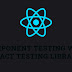 Component Testing with React Testing Library