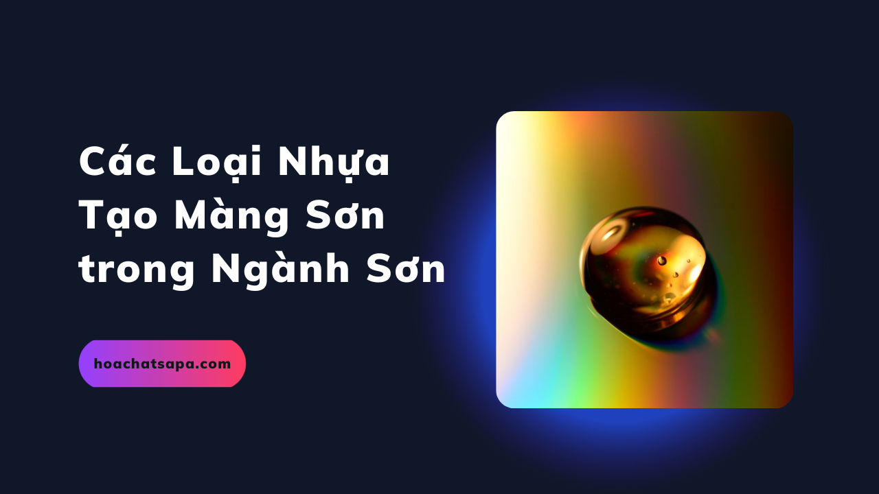 Sự ứng dụng của Các Loại Nhựa Tạo Màng Sơn trong Ngành Sơn