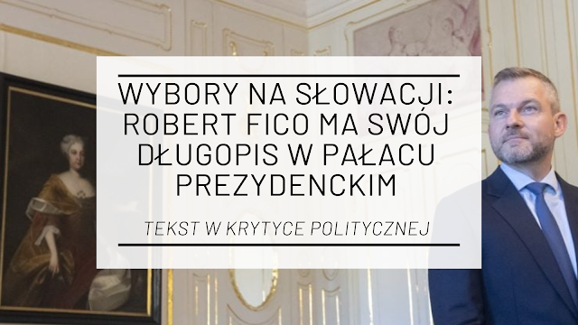 Wybory na Słowacji: Robert Fico ma swój długopis w pałacu prezydenckim [tekst w Krytyce Politycznej]